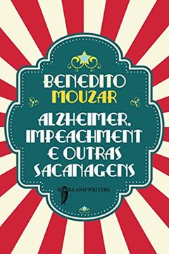 Alzheimer, Impeachment E Outras Sacanagens, do autor Mouzar Benedito