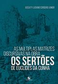 Ler As múltiplas matrizes discursivas na obra Os Sertões de Euclides da Cunha, do autor Jussaty Luciano Cordeiro Junior Ler As múltiplas matrizes discursivas na obra Os Sertões de Euclides da Cunha, do autor Jussaty Luciano Cordeiro Junior