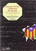 Ler Guerra bruta i discurs de la por: Crònica dels quinze mesos que van fer lliure Catalunya, do autor Eugeni Casanova Solanes Ler Guerra bruta i discurs de la por: Crònica dels quinze mesos que van fer lliure Catalunya, do autor Eugeni Casanova Solanes