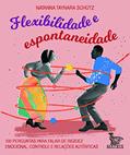 Ler Flexibilidade e espontaniedade: 100 perguntas para falar de rigidez emocional, controle e relações autênticas, do autor Natanna Taynara Schütz