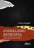Ler Jornalismo Especista: Textos e Fragmentos de Olhares sobre os Animais não Humanos na Mídia, do autor Paula Brügger