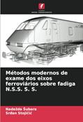 Ler Métodos modernos de exame dos eixos ferroviários sobre fadiga N.S.S. S. S., do autor Nadezda Subara; Srdan Stojicic Ler Métodos modernos de exame dos eixos ferroviários sobre fadiga N.S.S. S. S., do autor Nadezda Subara; Srdan Stojicic