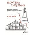 Ler Fronteira chiquitana: potencialidades, perspectivas e experiências turísticas entre Brasil e bolívia, do autor FLAVIO GATTI