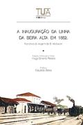 Ler A inauguracao da linha da Beira Alta em 1882: Narrativa de viagem de B. Wolowski, do autor Bronislaw Wolowski Ler A inauguracao da linha da Beira Alta em 1882: Narrativa de viagem de B. Wolowski, do autor Bronislaw Wolowski