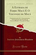 Ler A Estrada de Ferro Mauá E O Visconde de Mauá: Commemoração do 1. Cincoentenario da Inauguração das Estradas de Ferro do Brazil, o Visconde de Mauá (Classic Reprint), do autor Instituto Polytechnico Brazileiro Ler A Estrada de Ferro Mauá E O Visconde de Mauá: Commemoração do 1. Cincoentenario da Inauguração das Estradas de Ferro do Brazil, o Visconde de Mauá (Classic Reprint), do autor Instituto Polytechnico Brazileiro