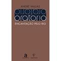 Ler Oratorio. Encantação Pelo Rio, do autor Andre Valias Ler Oratorio. Encantação Pelo Rio, do autor Andre Valias