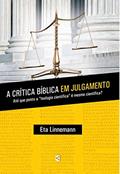 Ler A Crítica Bíblica em Julgamento, do autor Eta Linnemann