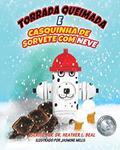 Ler Torrada Queimada e Casquinha de Sorvete de Neve (Portuguese Edition): Uma história de sucesso de simulação de incêndio, do autor Heather L Beal