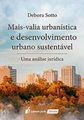 Ler Mais-Valia Urbanística e Desenvolvimento Urbano Sustentável, do autor Débora Sotto Ler Mais-Valia Urbanística e Desenvolvimento Urbano Sustentável, do autor Débora Sotto