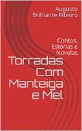 Ler Torradas Com Manteiga e Mel: Contos, Estórias e Novelas, do autor Augusto Brilhante Ribeiro Ler Torradas Com Manteiga e Mel: Contos, Estórias e Novelas, do autor Augusto Brilhante Ribeiro