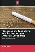 Ler Cessação do Tabagismo em Pacientes com Artérias Coronárias: Local de Acupunctura, do autor Rami Tlili Ler Cessação do Tabagismo em Pacientes com Artérias Coronárias: Local de Acupunctura, do autor Rami Tlili