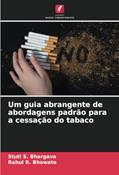 Ler Um guia abrangente de abordagens padrão para a cessação do tabaco, do autor Stuti S. Bhargava; Rahul R. Bhowate Ler Um guia abrangente de abordagens padrão para a cessação do tabaco, do autor Stuti S. Bhargava; Rahul R. Bhowate