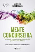 Ler Mente concurseira: técnicas de estudo e inteligência emocional para concursos - 1ª edição - 2018: Técnicas de Estudo + Inteligência Emocional Para Concursos, do autor Gabriela Knoblauch Ler Mente concurseira: técnicas de estudo e inteligência emocional para concursos - 1ª edição - 2018: Técnicas de Estudo + Inteligência Emocional Para Concursos, do autor Gabriela Knoblauch