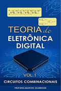 Ler Teoria de Eletrônica Digital - Vol.1: Circuitos Combinacionais, do autor Marcos Olandoski