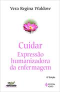 Ler Cuidar: expressão humanizadora da enfermagem, do autor Vera Regina Waldow