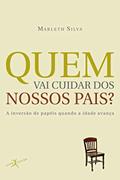 Ler Quem vai cuidar dos nossos pais? (edição de bolso), do autor Marleth Silva Ler Quem vai cuidar dos nossos pais? (edição de bolso), do autor Marleth Silva