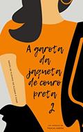 Ler A garota da jaqueta de couro preta - 2, do autor Paula Lagôa