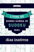 Ler Livro de quebra-cabeças de Sudoku para dias inativos (Portuguese Edition), do autor Riddler Books Ler Livro de quebra-cabeças de Sudoku para dias inativos (Portuguese Edition), do autor Riddler Books