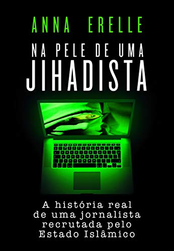 Ler Na pele de uma jihadista, do autor Anna Erelle