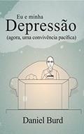 Ler Eu e minha depressão: agora, uma convivência pacífica, do autor Daniel Burd Ler Eu e minha depressão: agora, uma convivência pacífica, do autor Daniel Burd