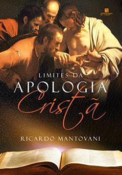 Limites da Apologia Cristã, do autor Ricardo Mantovani