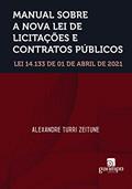Ler MANUAL SOBRE A NOVA LEI DE LICITAÇÕES E CONTRATOS PÚBLICOS LEI 14.133 DE 01 DE ABRIL DE 2021, do autor Alexandre Turri Zeitune Ler MANUAL SOBRE A NOVA LEI DE LICITAÇÕES E CONTRATOS PÚBLICOS LEI 14.133 DE 01 DE ABRIL DE 2021, do autor Alexandre Turri Zeitune
