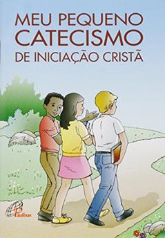 Meu pequeno catecismo de iniciação cristã: Edição revisada, do autor Natália Maccari