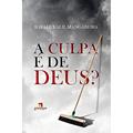 Ler A Culpa é de Deus?, do autor Rafael Kalil Mangabeira