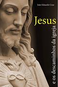 Ler Jesus e os Descaminhos da Igreja, do autor João Eduardo Cruz