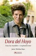 Ler Dora del Hoyo - Uma luz humilde e resplandecente, do autor Javier Medina Bayo Ler Dora del Hoyo - Uma luz humilde e resplandecente, do autor Javier Medina Bayo