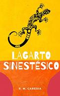 Ler Lagarto sinestésico, do autor R. M. Caresia Ler Lagarto sinestésico, do autor R. M. Caresia