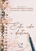 Ler Entre vidas e destinos, do autor Eliana Machado Coelho; Schellida Ler Entre vidas e destinos, do autor Eliana Machado Coelho; Schellida