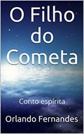 Ler O Filho do Cometa: Conto espírita, do autor Orlando Fernandes