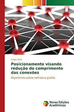 Posicionamento visando redução do comprimento das conexões: Algoritmos sobre netlists e grafos, do autor Pinto Felipe