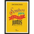 Ler Sonhos Para Sonhar Juntos - Reflexões Para Revisar a Vida, do autor Jose Carlos Pereira Ler Sonhos Para Sonhar Juntos - Reflexões Para Revisar a Vida, do autor Jose Carlos Pereira