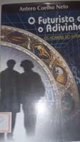 Ler Futurista e o Advinho, o, do autor Antero Coelho Neto