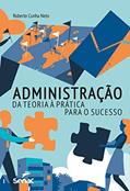 Ler Administração: da teoria à prática para o sucesso, do autor Roberto Cunha Neto