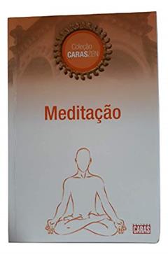 Meditacao (Mente Quieta, Coluna Ereta Filosofia De Bem Viver), do autor editora caras
