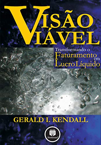 Ler Visão Viável: Transformando o Faturamento em Lucro Líquido, do autor Gerald I. Kendall