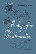 Ler Caligrafia dos Sentimentos, do autor Roseana Murray