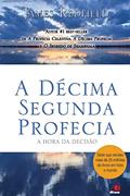 Ler A Decima Segunda Profecia: a Hora da Decisão, do autor JAMES REDFIELD Ler A Decima Segunda Profecia: a Hora da Decisão, do autor JAMES REDFIELD