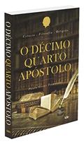 Ler O Décimo Quarto Apostolo, do autor Paulo Cezar Fernandes