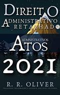Ler Direito Administrativo Retalhado: Atos Administrativos, do autor R. R. Oliver