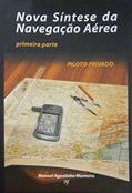 Ler Nova Síntese de Navegação Aérea. 1ª Parte. Piloto Privado, do autor Manoel Agostinho Monteiro Ler Nova Síntese de Navegação Aérea. 1ª Parte. Piloto Privado, do autor Manoel Agostinho Monteiro