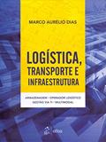 Ler Logística,Transporte E Infraestrutura: Armazenagem, Operador Logístico, Gestão Via Ti E Multimodal: Armazenagem, Operador Logístico, Gestão via TI, Multimodal, do autor Marco Aurelio Dias Ler Logística,Transporte E Infraestrutura: Armazenagem, Operador Logístico, Gestão Via Ti E Multimodal: Armazenagem, Operador Logístico, Gestão via TI, Multimodal, do autor Marco Aurelio Dias