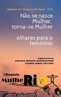 Ler Reflexões do I Simpósio MulheRio - 2018: Não se nasce Mulher, Torna-se Mulher: Olhares para o feminino, do autor Adriana Moraes Schoenacher; Luanna Simas Velloso Ler Reflexões do I Simpósio MulheRio - 2018: Não se nasce Mulher, Torna-se Mulher: Olhares para o feminino, do autor Adriana Moraes Schoenacher; Luanna Simas Velloso
