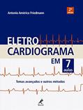 Ler Eletrocardiograma em 7 aulas: Temas avançados e outros métodos, do autor Antonio Américo Friedmann