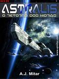 Ler Astralis - o retorno dos hidras, do autor A. J. Mitar Ler Astralis - o retorno dos hidras, do autor A. J. Mitar