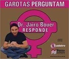GAROTAS PERGUNTAM - DR. JAIRO BOUER RESPONDE, do autor Jairo Bouer