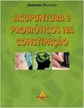 Ler ACUPUNTURA E PROBIOTICOS NA CONSTIPACAO, do autor ANTONIO MOREIRA